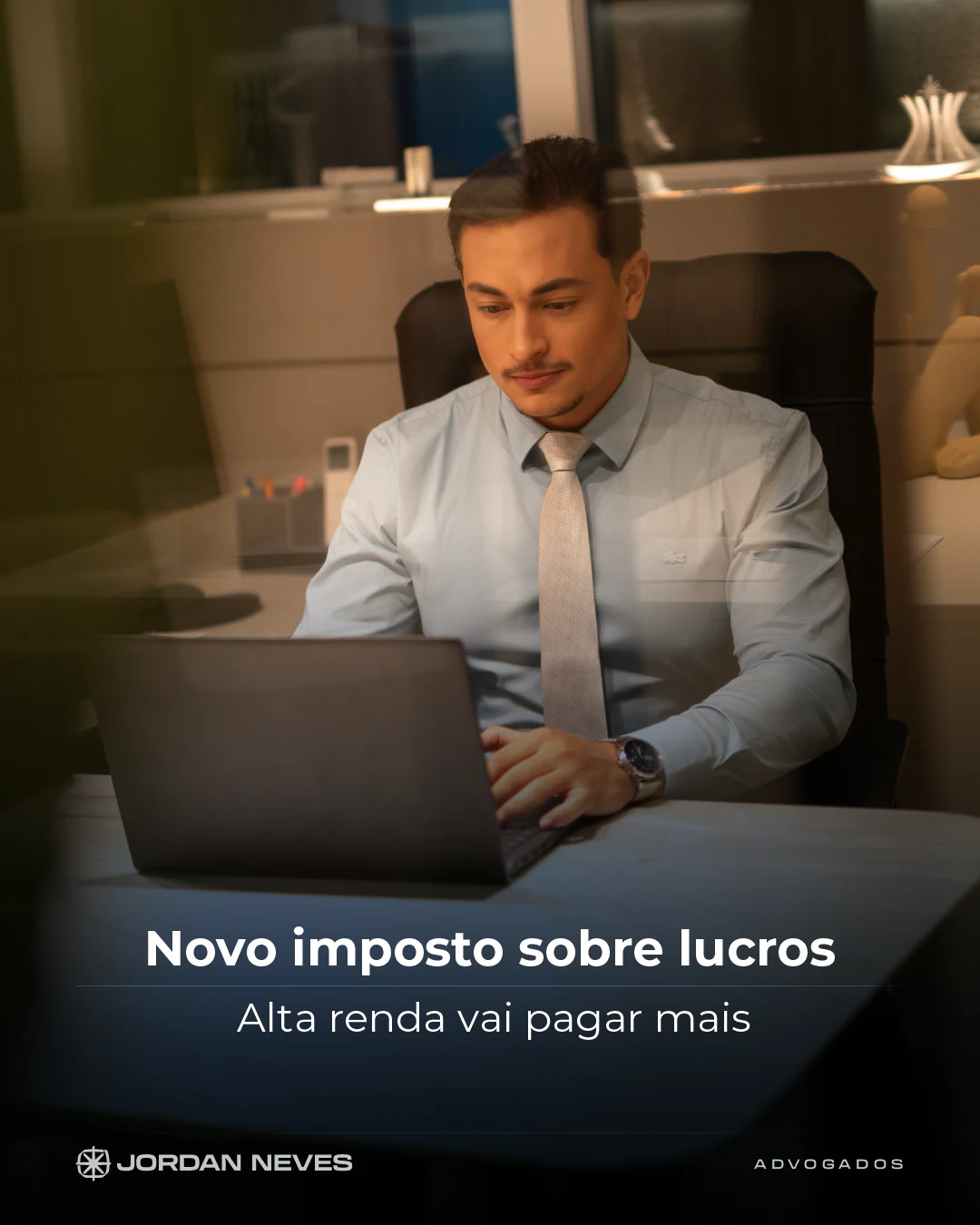 Post da Jordan Neves Advogados: “Novo imposto sobre lucros”